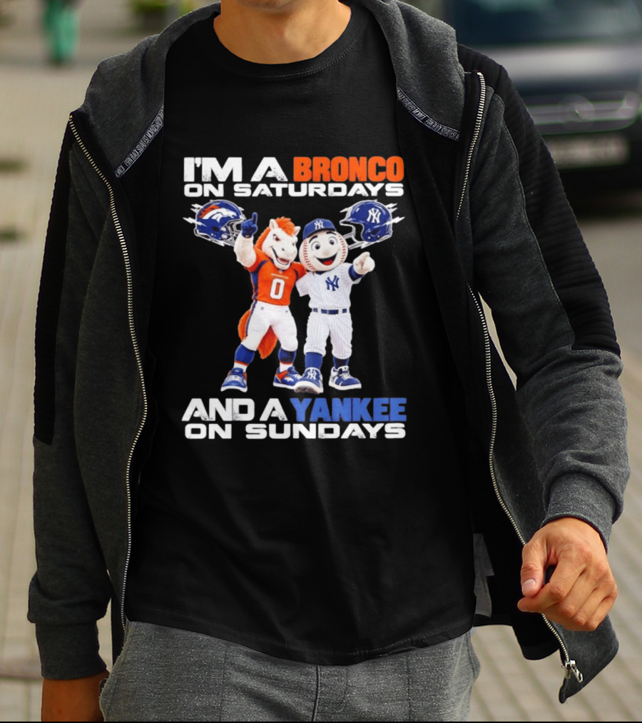 I'm A Bronco On Saturdays And A Yankee On Sundays Denver New York Mascots T-Shirt