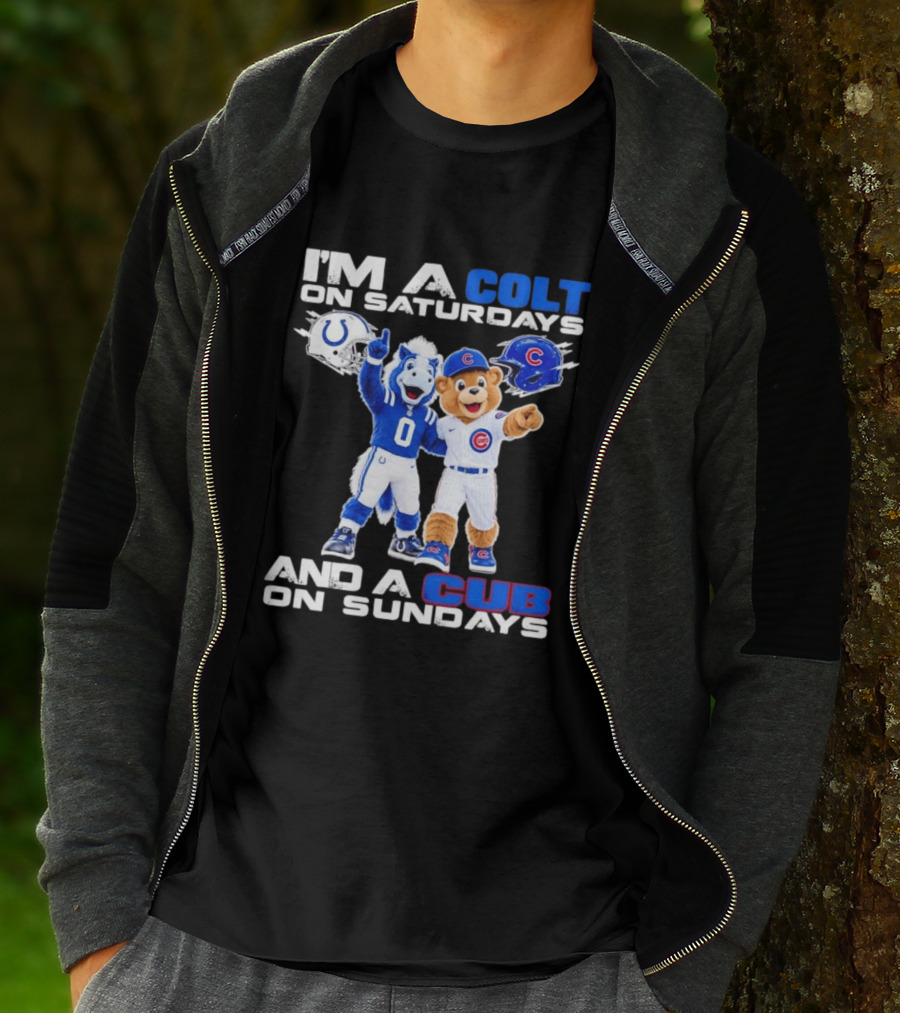 I'm A Colt On Saturdays And A Cub On Sundays Indianapolis Chicago Mascots T-Shirt