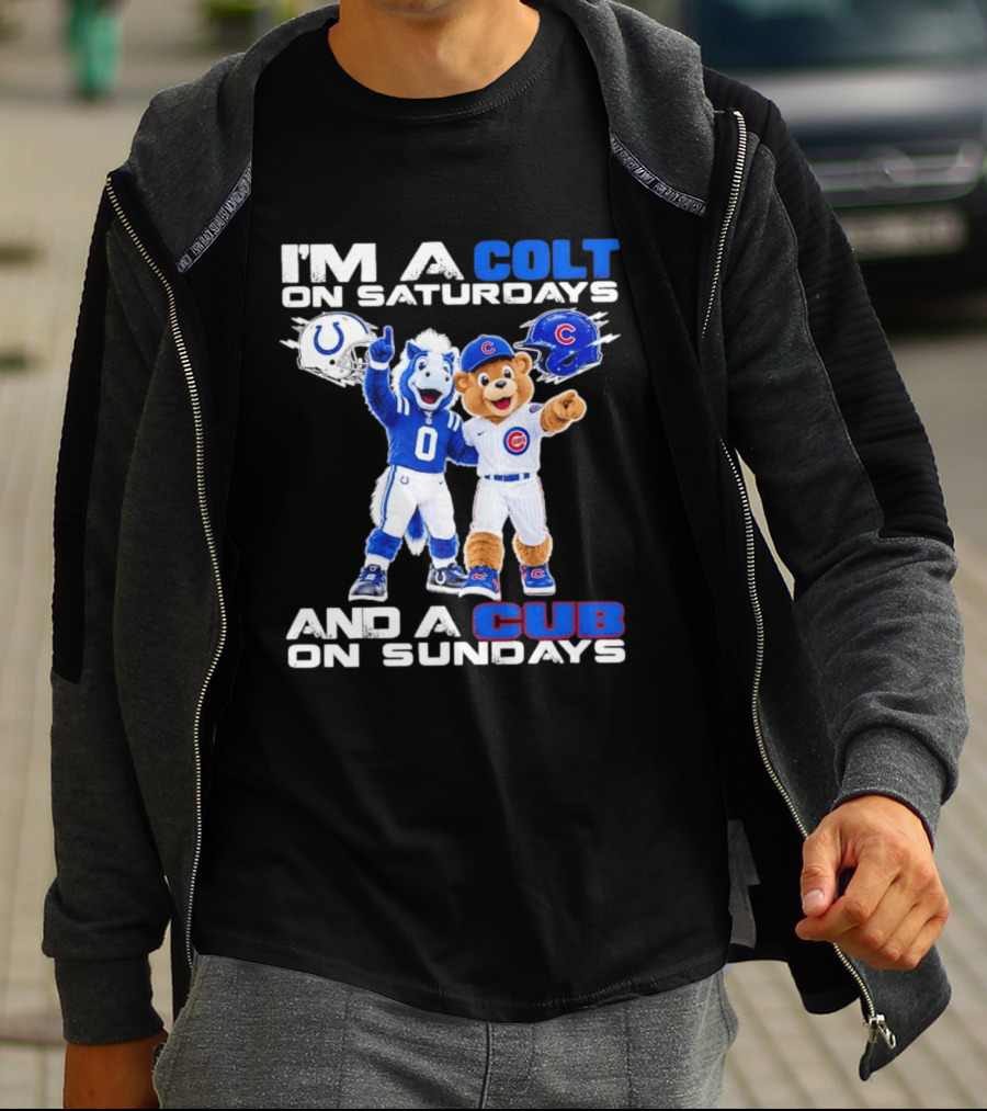 I'm A Colt On Saturdays And A Cub On Sundays Indianapolis Chicago Mascots T-Shirt