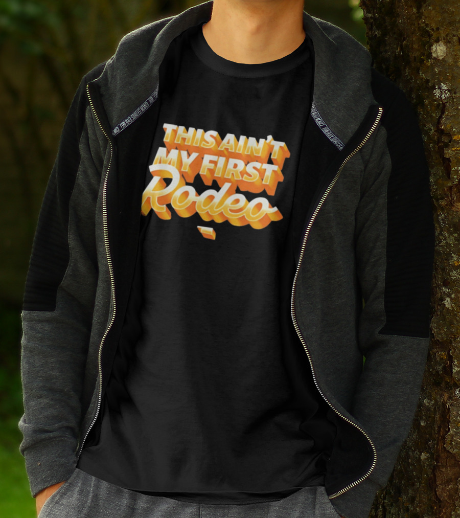 This Ain't My First Rodeo T-Shirt