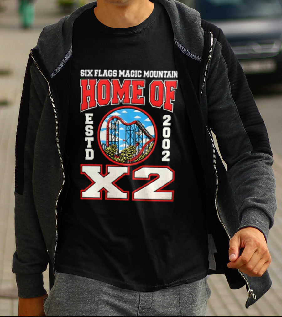 Six Flags Magic Mountain Home Of X2 Estd 2002 Roller Adventure Thrills T-Shirt
