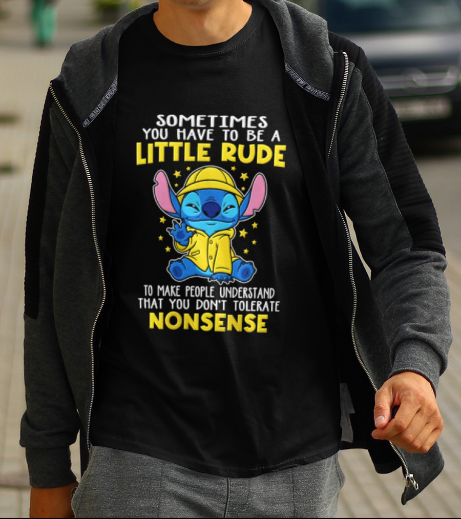 Sometimes You Have To Be A Little Rude To Make People Understand That You Don't Tolerate Nonsense T-Shirt