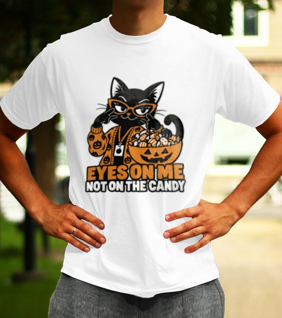 Eyes On Me Not On The Candy Halloween Black Cat Pumpkin T-Shirt