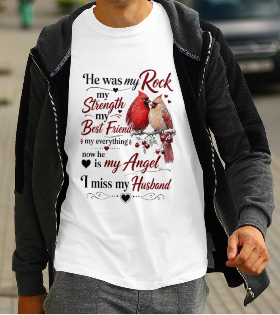 He Was My Rock My Strength My Best Friend My Everything Now He Is My Angel I Miss My Husband T-Shirt