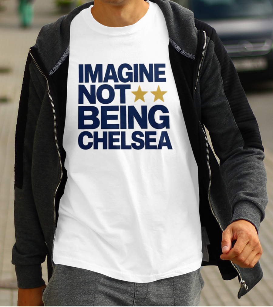 IMAGINE NOT BEING CHELSEA Two Stars Soccer Humor T-Shirt