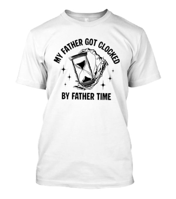 My Father Got Ed By Father Time Hourglass Stars T-Shirt