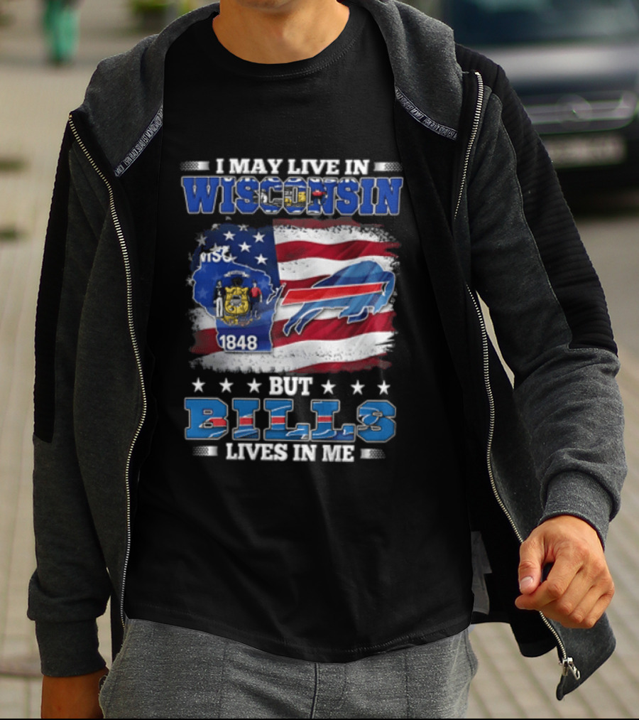 I May Live In Wisconsin TSC 1848 But Bills Lives In Me Buffalo Bills T-Shirt