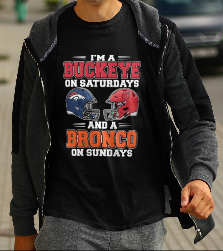 I'm A Buckeye On Saturdays And A Bronco On Sundays Football Helmets T-Shirt