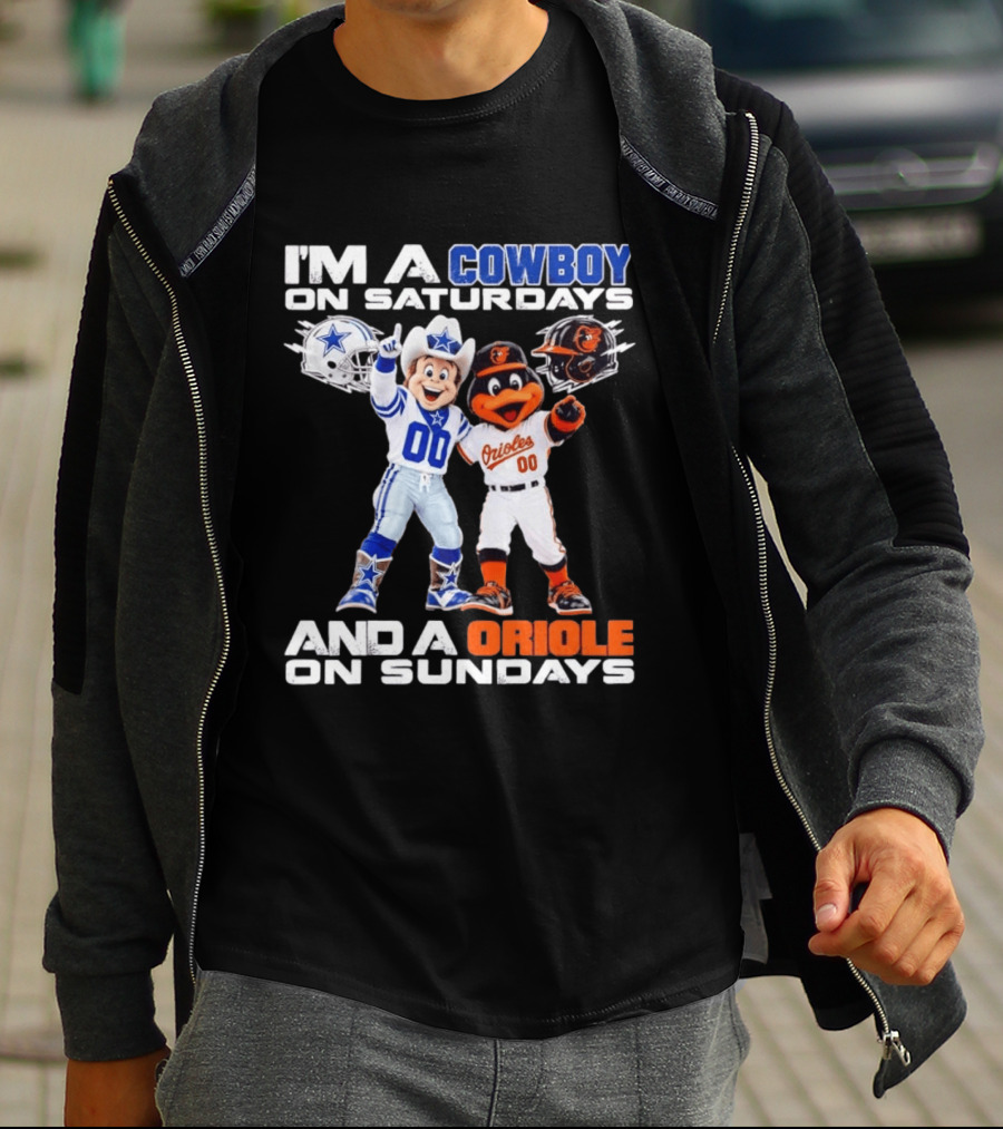 I'm A Cowboy On Saturdays And A Baltimore Oriole On Sundays Mascots NFL MLB Teams T-Shirt