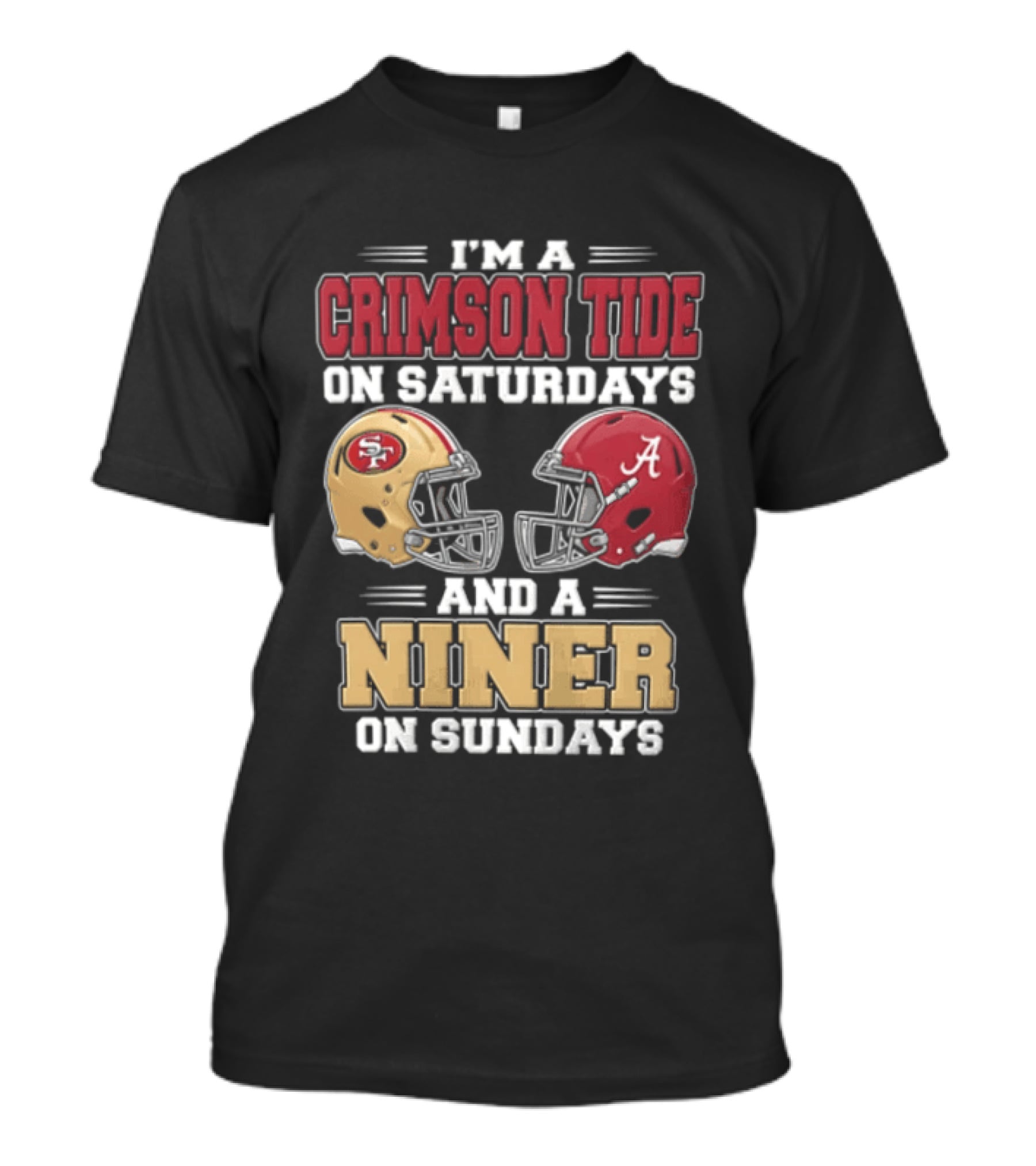 I'm A Crimson Tide On Saturdays And A Niner On Sundays Football Helmets T-Shirt