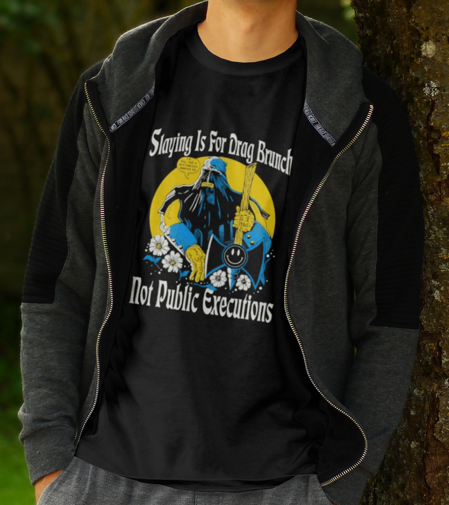 Slaying Is For Drag Brunch Not Public Executions Funny Axe With Flowers T-Shirt