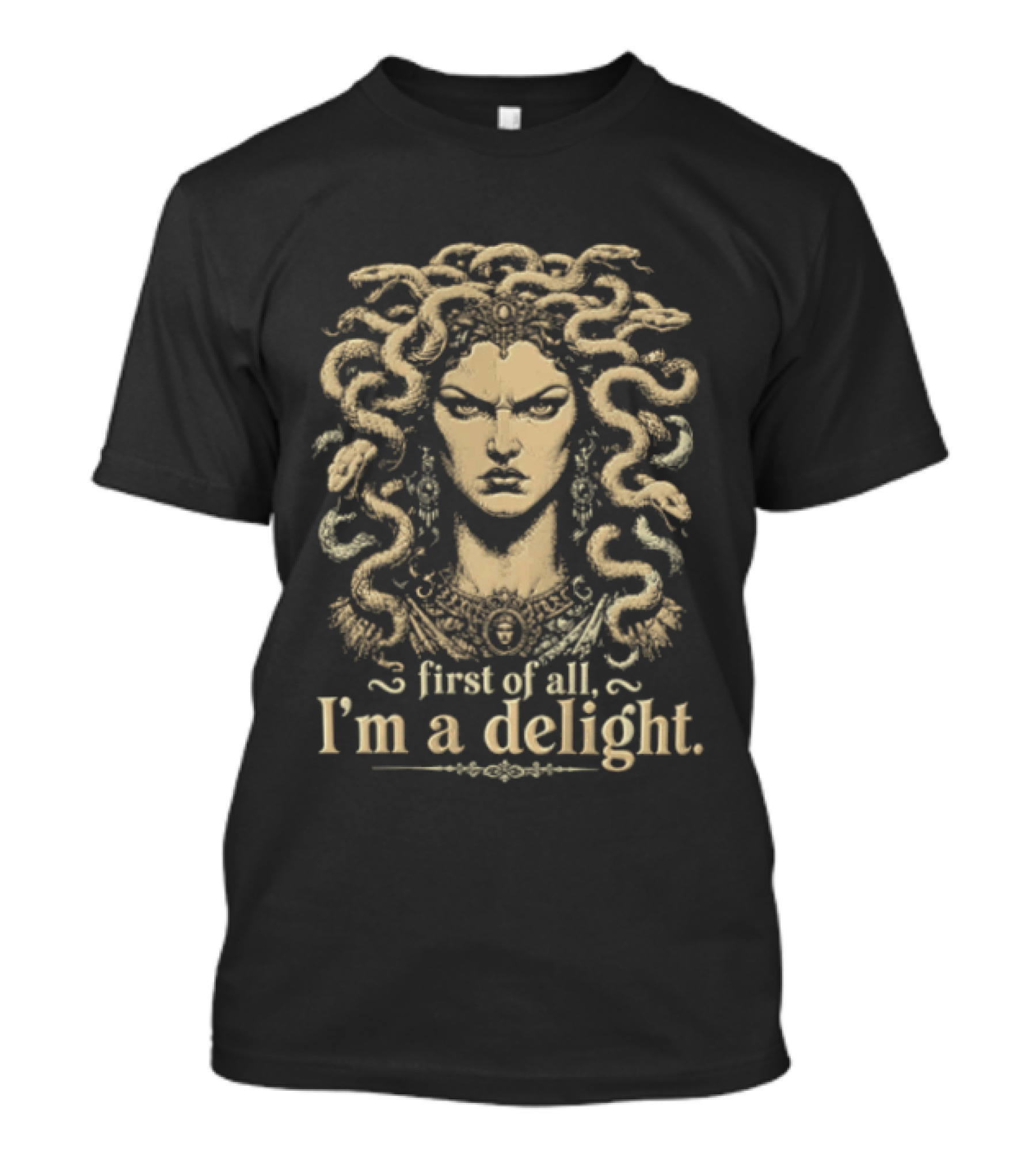 Medusa First Of All I'm A Delight Legendary Greek Mythology Figure T-Shirt