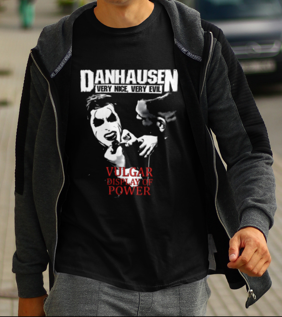 Danhausen Very Nice Very Evil Vulgar Display Of Power T-Shirt