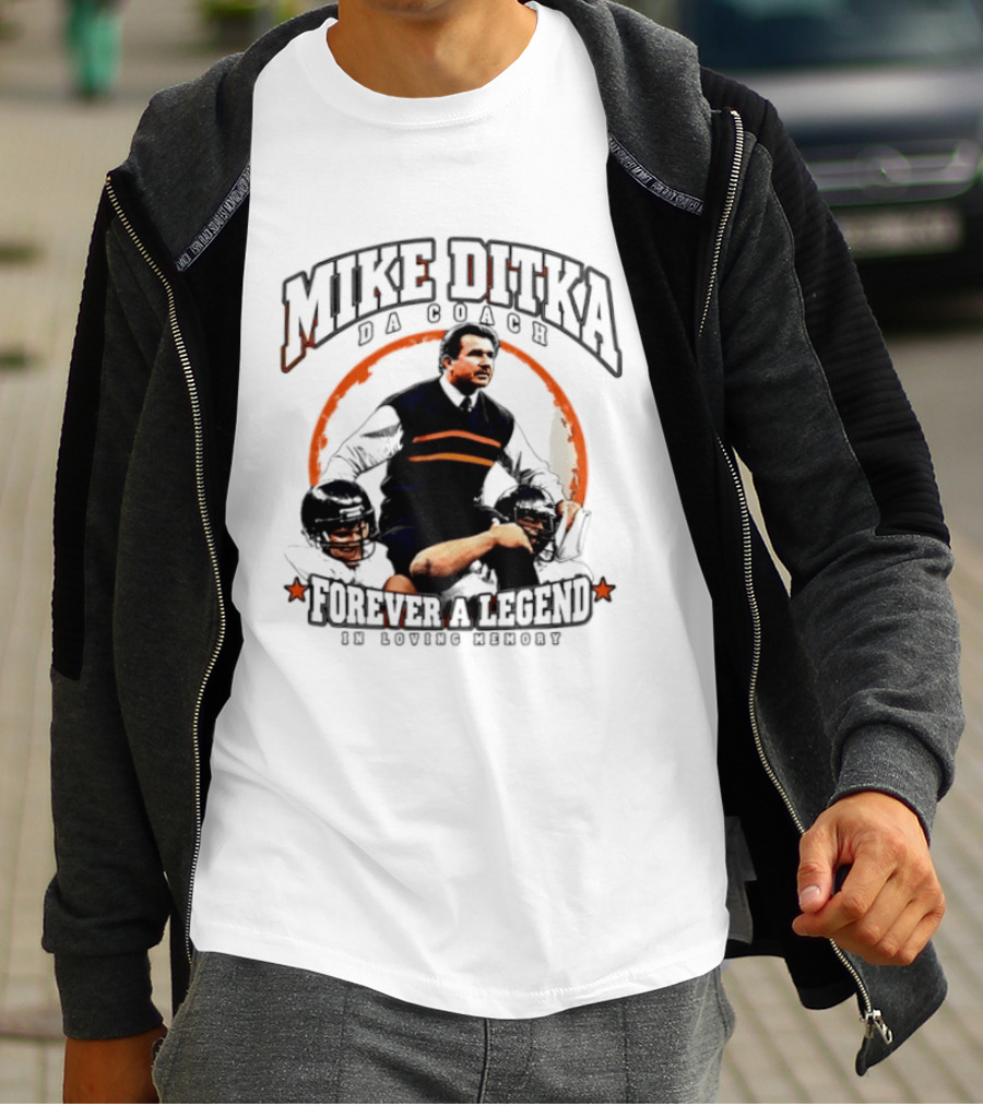 Mike Ditka Da Coach Chicago Bears Forever A Legend In Loving Memory T-Shirt