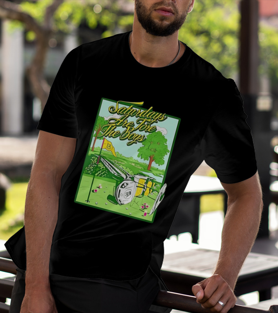 Saturdays Are Fore The Boys Barstool Sports Golf Course Scene T-Shirt