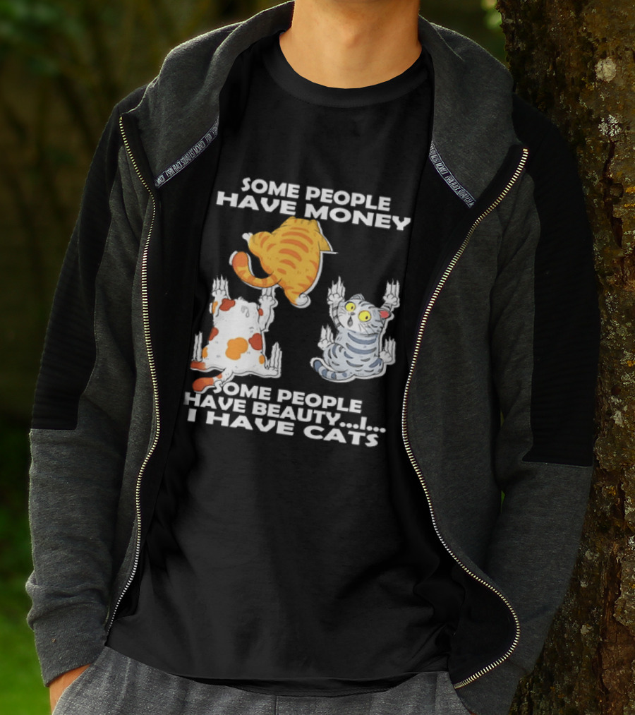 Some People Have Money Beauty I Have Cats Clawing Walls T-Shirt