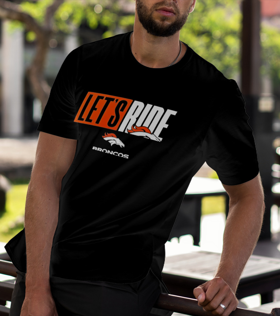 Denver Broncos Let's Ride Broncos Merchandise T-Shirt