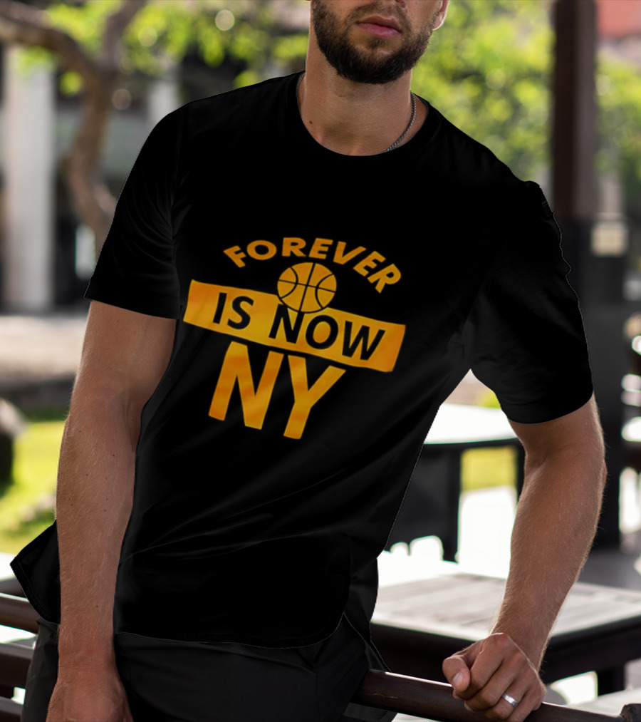 Knicks Forever Is Now NY Basketball T-Shirt