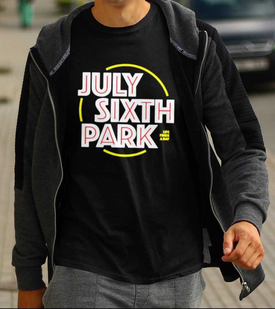July Sixth Park Life Finds A Way T-Shirt