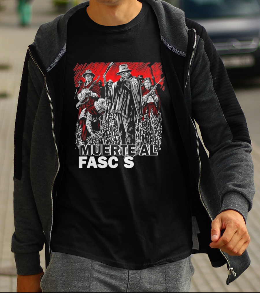 Muerte Al Fascismo Peasant Guerilla Resistance Fighters Of The Andes T-Shirt