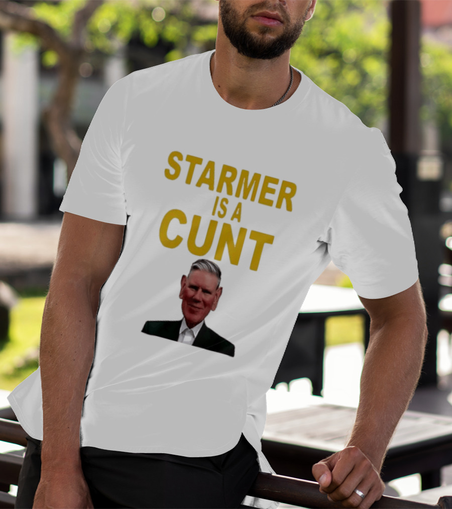 Keir Starmer Labour Party UK Prime Minister Starmer Is A Cunt T-Shirt