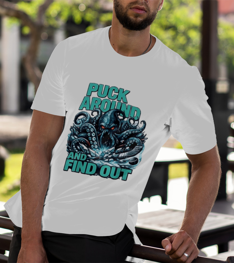 Kraken Puck Around And Find Out Hockey T-Shirt