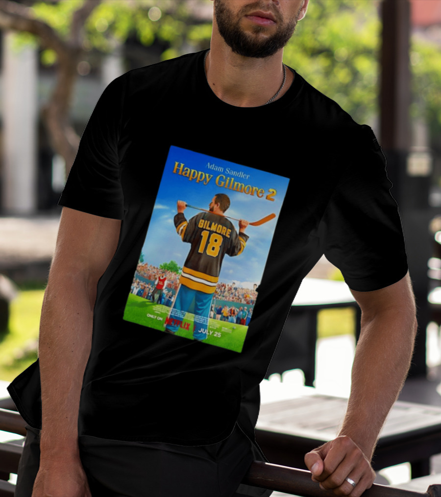 Adam Sandler Happy Gilmore 2 Movie Only On Netflix July 25 T-Shirt