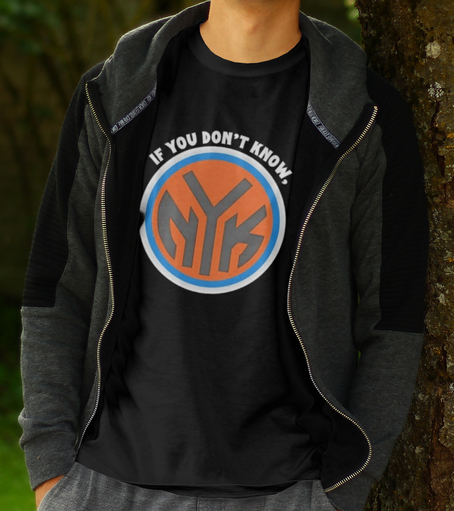 New York Knicks NYK If You Don't Know T-Shirt