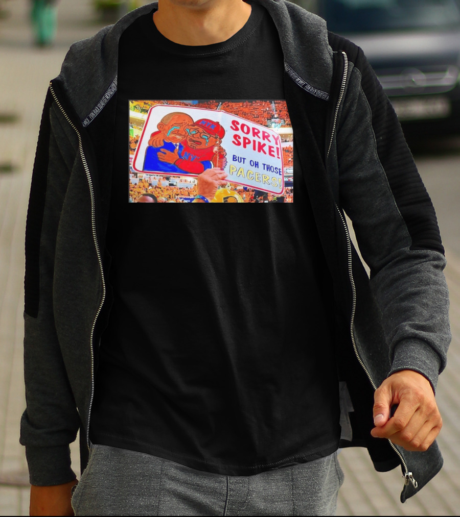 Sorry Spike But Oh Those Pacers NYK Sports Rivalry T-Shirt