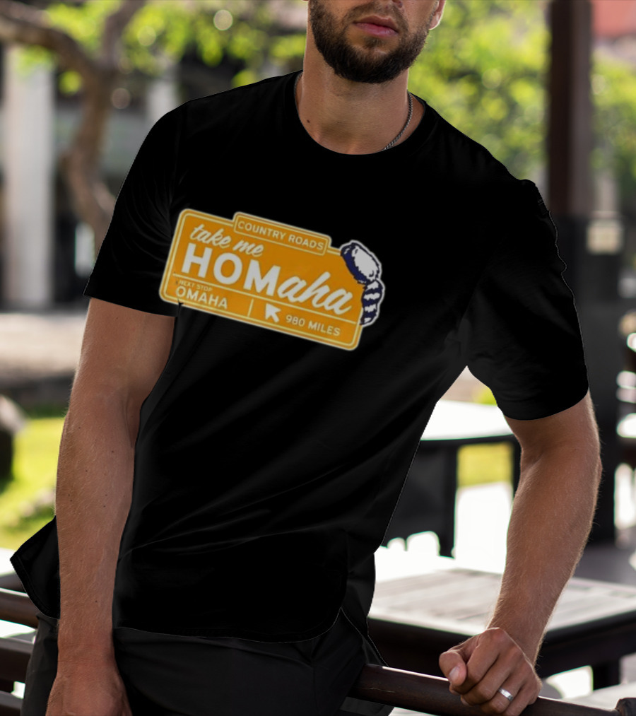 Take Me Homaha Country Roads Next Stop Omaha 980 Miles Sign T-Shirt
