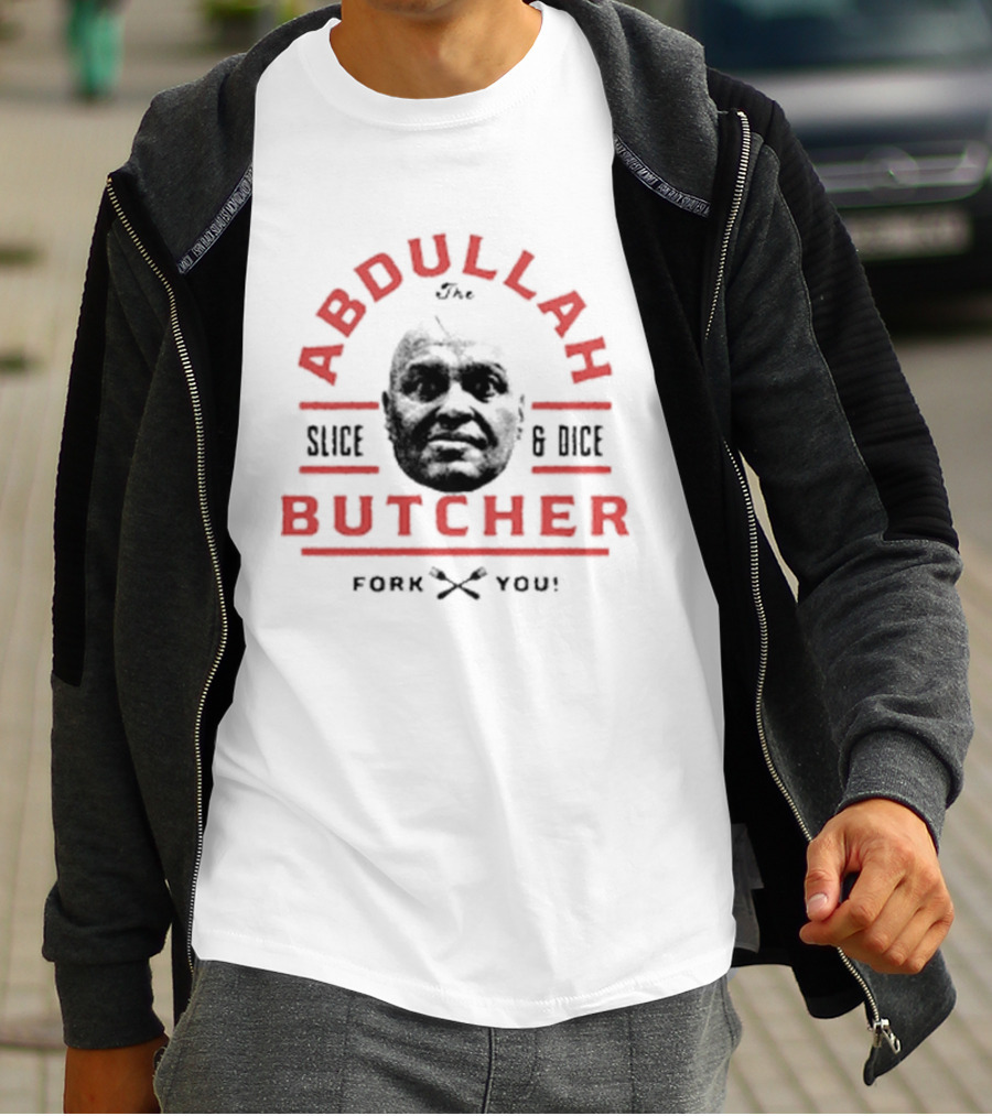 Abdullah The Butcher Slice And Dice Fork You T-Shirt