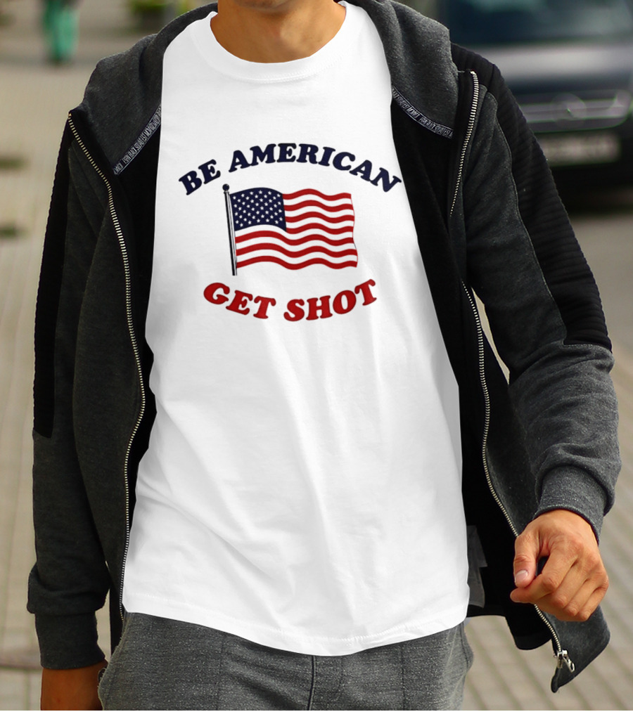 Be American Get Shot USA Flag T-Shirt