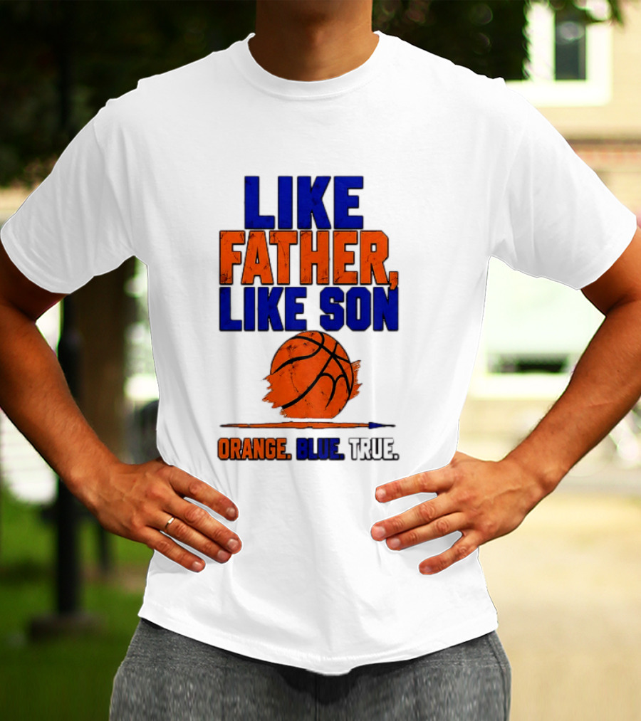 New York Knicks Basketball Like Father Like Son Orange Blue True 2026 Edition T-Shirt