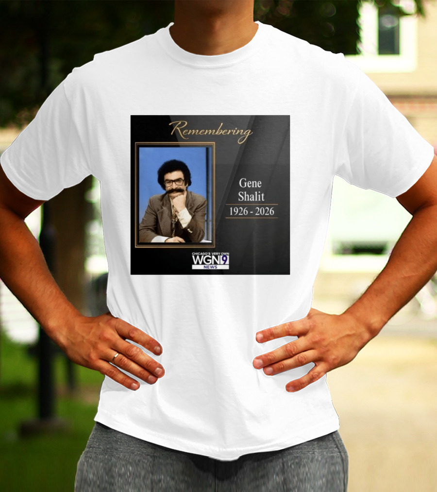 Remembering Gene Shalit Chicago's Very Own WGN 9 News Tribute 1926 2026 T-Shirt