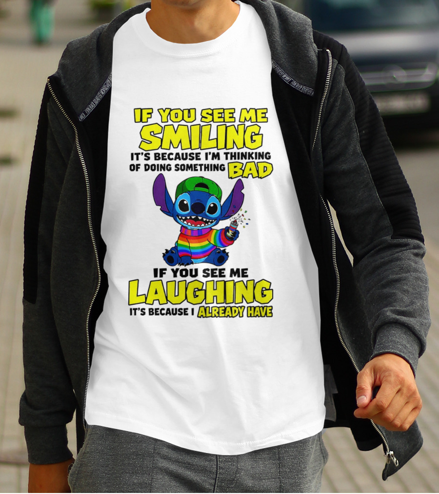 If You See Me Smiling It's Because I'm Thinking Of Doing Something Bad If You See Me Laughing It's Because I Already Have Stitch Disney T-Shirt