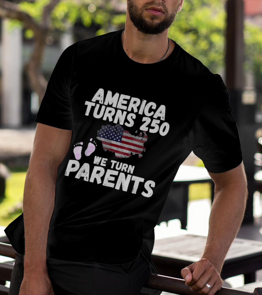 America Turns 250 We Turn Parents USA Flag Baby Footprints T-Shirt