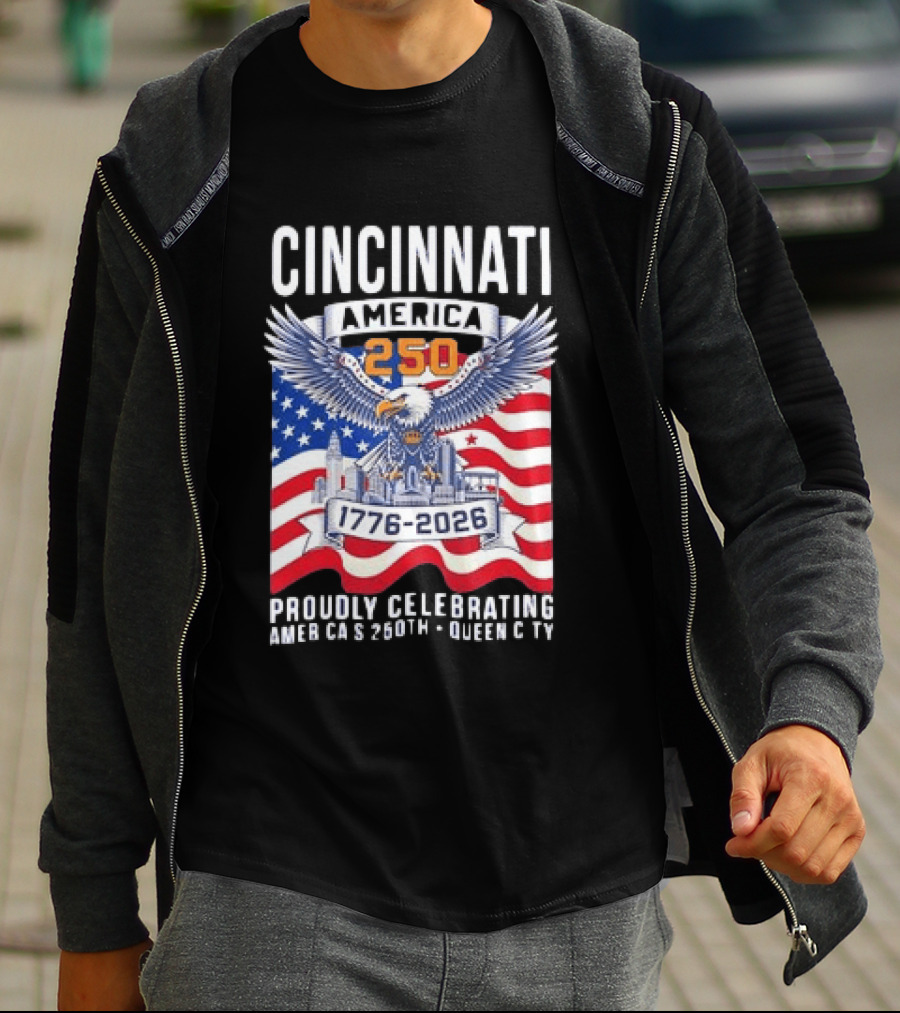 Cincinnati America 250th Anniversary 1776 2026 Proudly Celebrating T-Shirt