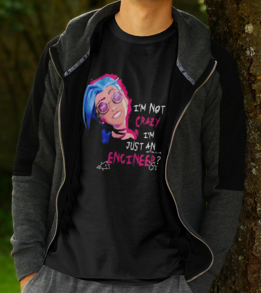 Jinx I'm Not Crazy I'm Just An Engineer T-Shirt