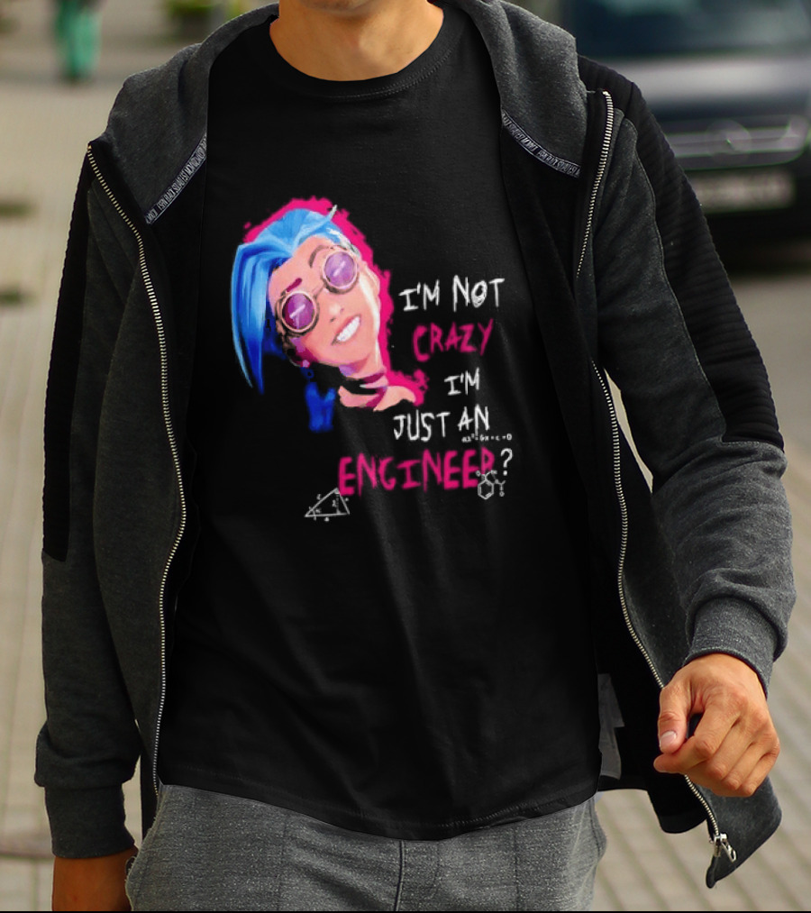 Jinx I'm Not Crazy I'm Just An Engineer T-Shirt