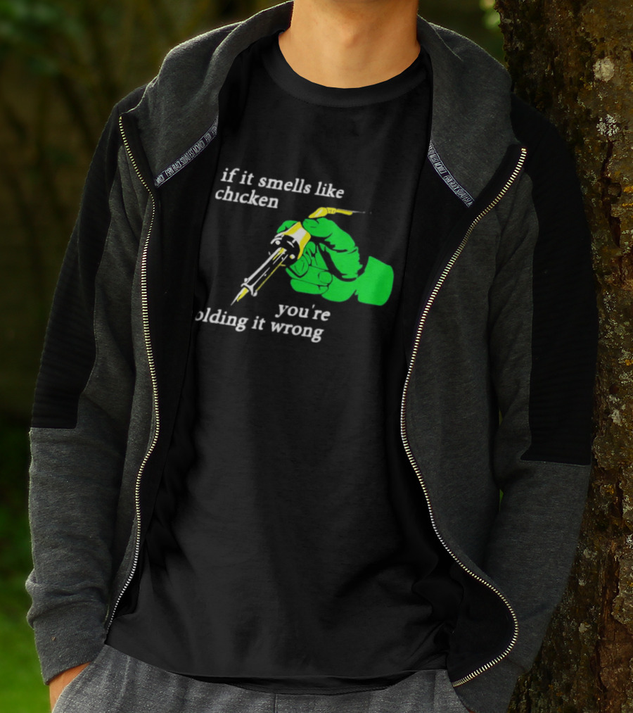 Soldering Joke If It Smells Like Chicken You're Holding It Wrong T-Shirt