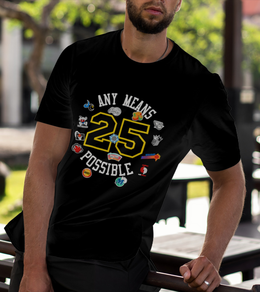 Any Means 25 Possible NBA Team T-Shirt