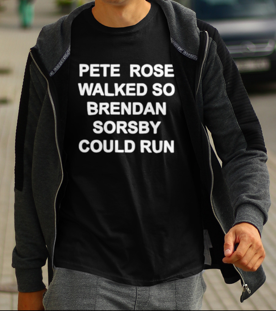 Pete Rose Walked So Brendan Sorsby Could Run MLB Football T-Shirt