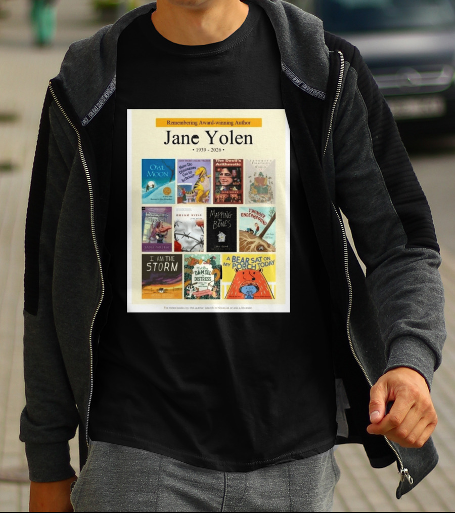 Remembering Award Winning Author Jane Yolen Owl Moon How Do Dinosaurs Go To School The Devil's Arithmetic Mapping The Bones 1939 2026 T-Shirt