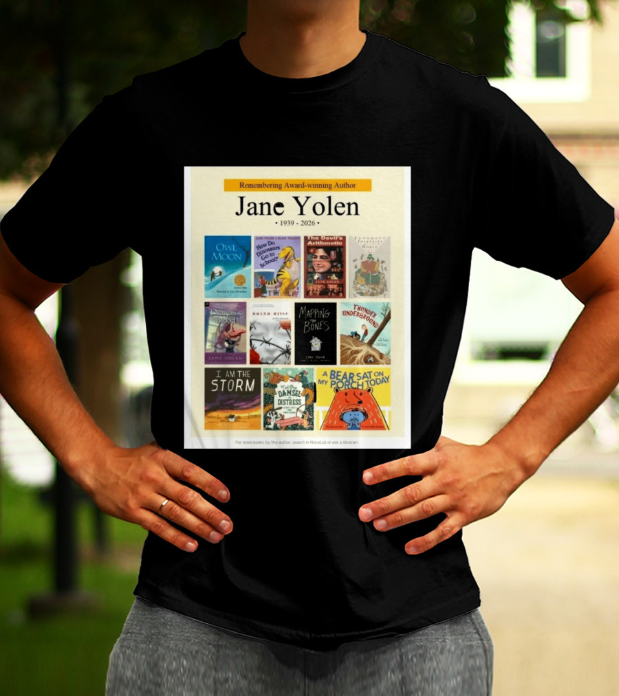 Remembering Award Winning Author Jane Yolen Owl Moon How Do Dinosaurs Go To School The Devil's Arithmetic Mapping The Bones 1939 2026 T-Shirt