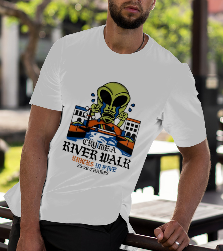 Cry Me A River Walk Knicks In Five 25 26 Champs Alien T-Shirt
