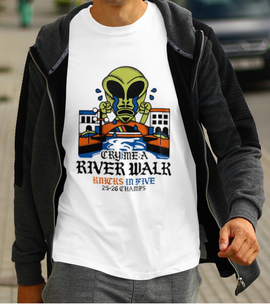Cry Me A River Walk Knicks In Five 25 26 Champs Alien T-Shirt