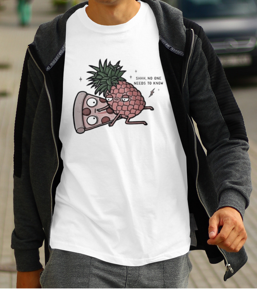 Pineapple And Pizza Shhh No One Needs To Know Food Lovers Humor T-Shirt