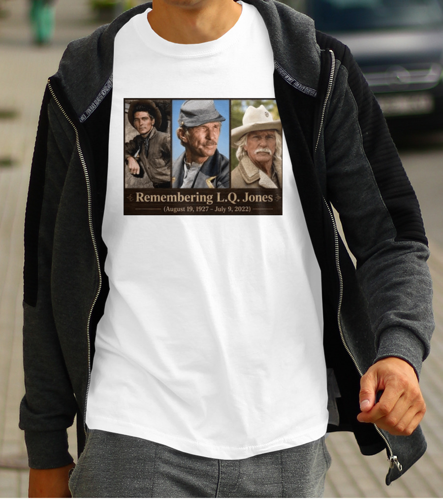 Remembering L.Q. Jones August 19 1927 July 9 2022 Western Legacy And Iconic Roles T-Shirt