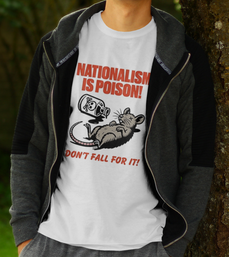Nationalism Is Poison Don't Fall For It Dead Rat With Poison Bottle T-Shirt