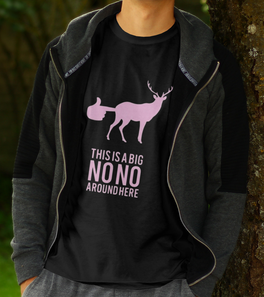 Deer This Is A Big No No Around Here Thumbs Up T-Shirt